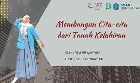 Membangun Cita-cita dari Tanah Kelahiran
